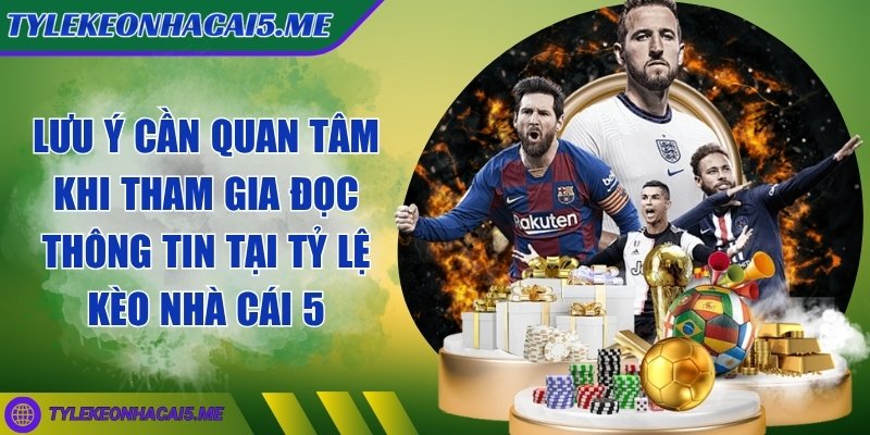 tỷ lệ kèo nhà cái 5 - Trang Chủ - 22 Lưu ý cần quan tâm khi tham gia đọc thông tin tại tỷ lệ kèo nhà cái 5