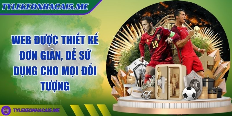 tỷ lệ kèo nhà cái 5 - Trang Chủ - 14 Web được thiết kế đơn giản, dễ sử dụng cho mọi đối tượng